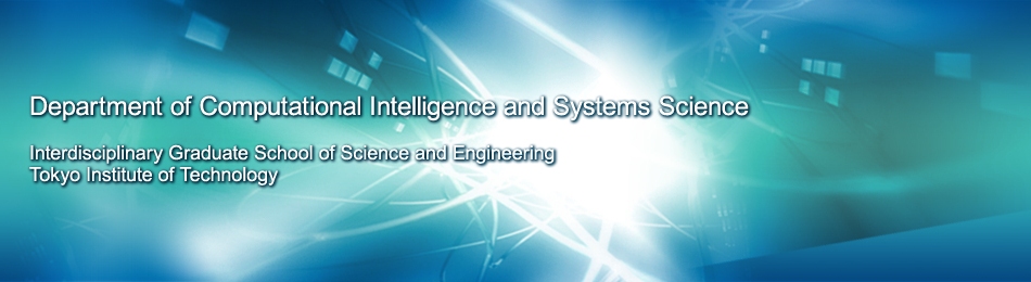 Department of Computational Intelligent and Systems Science Interdisciplinary Graduate School of Science and Engineering Tokyo Institute of Technology